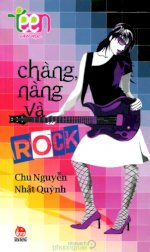 Thuê Sách Teen Văn Học - Chàng, Nàng & Rock - Chu Nguyễn Nhật Quỳnh