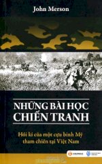 Thuê Sách Những Bài Học Chiến Tranh - Hồi Kí Của Một Cựu Binh Mỹ Tham Chiến Tại Việt Nam - John Merson