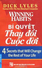 Thuê Sách Bí Quyết Thay Đổi Cuộc Đời (Winning Habits: 4 Secret That Will Change The Rest Of Your Life) - Dick Lyles