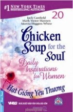 Thuê Sách Chicken Soup 20: Hạt Giống Yêu Thương (Chicken Soup For The Soul Daily Inspirations For Women) - Jack Canfield, Mark Victor Hansen