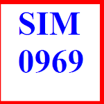 Sim 0969, Sim Viettel 0969, Sim Số Đẹp 0969, Sim Số 0969, Số 0969, Số Đẹp 0969