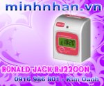 Máy Chấm Công Ronald Jack Rj2200A, 2200N - Giá Cạnh Tranh - Lh 0916-986801 Oanh