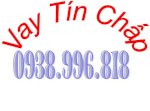 Vay Tín Chấp Hotline 0938.996.818  Và 01689544590 Hồ Chí Minh