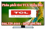 Đại Lý Cấp 1 Tivi Tcl Tại Hà Nội , Tivi Tcl Từ 24Inch Đến 55 Inch Model 2015