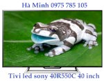 Sony 40R550C; Tivi Led Sony 40R550, 40 Inch, Full Hd Giá Sốc
