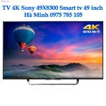 Giá Sốc Tivi 4K Led Sony 49 Inch, 49X8300, Smart Tv Chính Hãng
