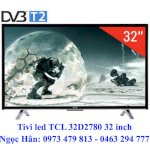 Phân Phối Tivi Led Tcl 32 Inch 32D2780 Internet Tv Chính Hãng, Giá Rẻ Tại Kho