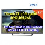 Mẫu Tivi Mới 2016: Tivi Sony Bravia 32W600 32 Inch Lcd / Led