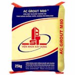 Ac Grout M80 - Vữa Rót Tự Chảy Không Co, Tính Năng Chống Thấm Chống Ăn Mòn Cao