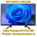 Tivi Sony 32W610F, 43W800F, 43X7500F, 49X8500F, 55X7000F, 55A8F Giá Rẻ Tại Kho