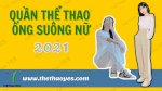 Chuyên Cung Cấp Quần Thể Thao Ống Suông Nữ 2021