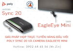 Giải Pháp Họp Trực Tuyến Hàng Đầu Với Poly Sync 20 Và Camera Eagleeye Mini