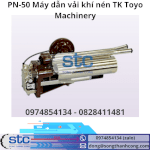 Pn-50 Máy Dẫn Vải Khí Nén Song Thành Công Stc Tk Toyo Machinery Việt Nam
