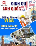 Visa Lao Động Vương Quốc Anh (Định Cư Anh Quốc Vĩnh Viễn)