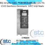 Bộ Kit Phụ Kiện Pcb Mcd500-G2-G5-T5-Cv2 Danfoss-Denmark Stc Việt Nam
