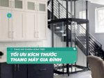 Kích Thước Thang Máy Gia Đình Và Phương Pháp Tối Ưu Diện Tích