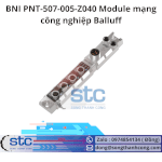 Bni Pnt-507-005-Z040 Module Mạng Công Nghiệp Balluff Stc Việt Nam