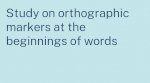Study On Orthographic Markers At The Beginnings Of Words