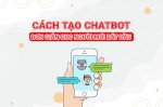 Cách Tạo Chatbot Đơn Giản Cho Người Mới