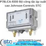 P78Lca-9300 Bộ Công Tắc Áp Suất Cao Johnson Controls Stc Việt Nam