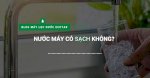 Nước Máy Có Sạch Không?