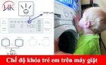Tìm Hiểu Về Chế Độ Khoá Trẻ Em Trên Máy Giặt