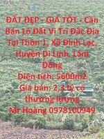 Đất Đẹp - Giá Tốt - Cần Bán Lô Đất Vị Trí Đắc Địa Tại Thôn 1, Xã Đinh Lạc, Huyện Di Linh, Lâm Đồng