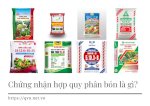 Thủ Tục Chứng Nhận Hợp Quy Sản Xuất Phân Bón Cần Những Gì?