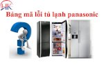 Tủ Lạnh Panasonic Báo Lỗi - Nguyên Nhân Và Cách Khắc Phục Từ Điện Lạnh Hk