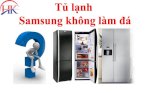Tủ Lạnh Samsung Không Làm Đá Tự Động? Điện Lạnh Hk Sẽ Giúp Bạn Khắc Phục