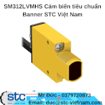 Sm312Lvmhs Cảm Biến Tiêu Chuẩn Banner Stc Việt Nam