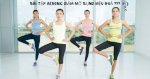 Các Bài Tập Aerobic Giảm Mỡ Bụng 15 Phút Mỗi Ngày