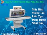 Máy Hàn Miệng Túi Liên Tục Dạng Đứng Nhật Bản