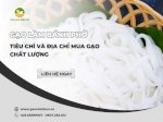 Gạo Làm Bánh Phở: Tiêu Chí Và Địa Chỉ Mua Gạo Chất Lượng