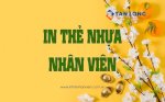 In Thẻ Nhựa Nhân Viên Giá Rẻ, Lấy Ngay Trong Ngày Tại Thành Phố Hcm