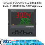 Epc3004/Cc/Vh/D1/L2 Bảng Điều Khiển Eurotherm Stc Việt Nam