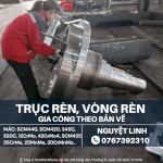 Trục Rèn, Vòng Rèn Gia Công Theo Bản Vẽ