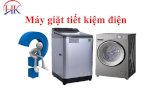 Điện Lạnh Hk Tư Vấn - Máy Giặt Tiết Kiệm Điện - Lựa Chọn Thông Minh Cho Gia Đình Của Bạn