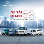 Ưu Đãi Xe Tải Thaco Tháng 3.2024