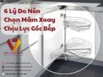 6 Lý Do Nên Chọn Mâm Xoay Chịu Lực Góc Bếp