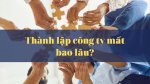 Cần Bao Nhiêu Thời Gian Để Thành Lập Công Ty?