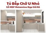 Tủ Bếp Chữ U Nhỏ Gỗ Mdf Melamine Đẹp Giá Rẻ