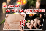 Ăn Thịt Gà Sau Sinh Mổ 1 Tháng Được Không?