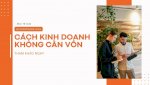 Cách Kinh Doanh Không Cần Vốn