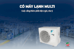 Có Máy Lạnh Multi Cuộc Sống Thêm Phần Tiện Nghi, Như Ý