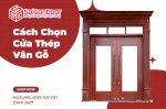 Cách Chọn Cửa Thép Vân Gỗ