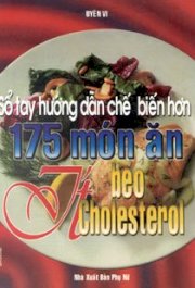 Sổ tay hướng dẫn chế biến hơn 175 món ăn ít béo, ít cholesterol