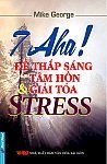 7 AHA! ĐỂ THẮP SÁNG TÂM HỒN & GIẢI TỎA STRESS