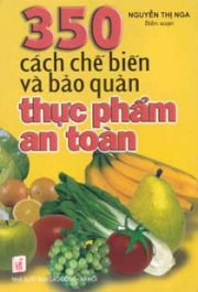 350 cách chế biến và bảo quản thực phẩm an toàn