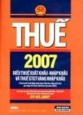 Thuế 2007 - biểu thuế xuất, nhập khẩu và thuế GTGT hàng nhập khẩu